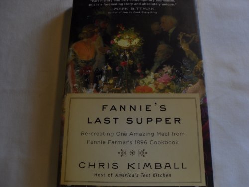 cover image Fannie's Last Supper: Two Years, Twelve Courses, and Creating One Amazing Meal from Fannie Farmer's 1896 Cookbook