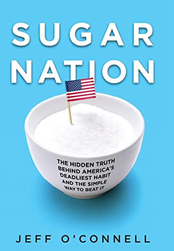 cover image Sugar Nation: The Hidden Truth Behind America's Deadliest Habit and the Simple Way to Beat It