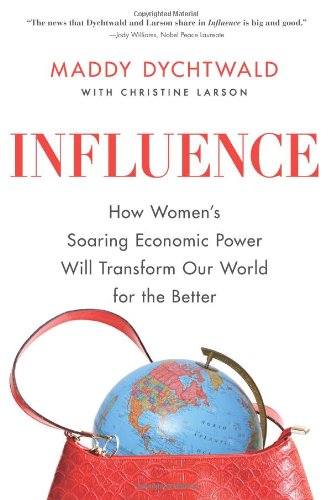 cover image Influence: How Women's Soaring Economic Power Will Transform Our World for the Better