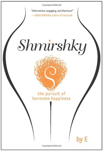 cover image Shmirshky: The Pursuit of Hormone Happiness