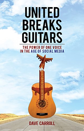 cover image United Breaks Guitars: The Power of One Voice in the Age of Social Media