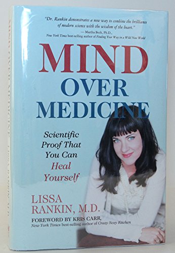 cover image Mind Over Medicine: Scientific Proof That You Can Heal Yourself