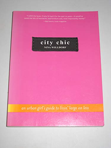 cover image City Chic: An Urban Girl's Guide to Livin' Large on Less