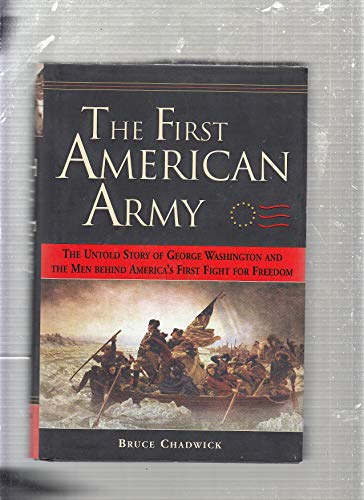 cover image The First American Army: The Untold Story of George Washington and the Men Behind America's First Fight for Freedom