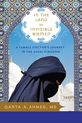 cover image In the Land of Invisible Women: A Female Doctor’s Journey in the Saudi Kingdom