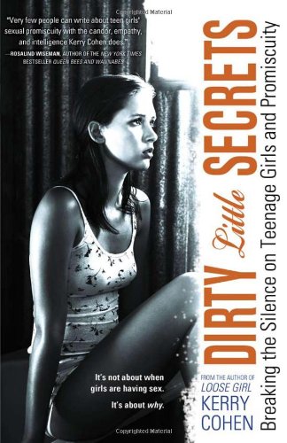 cover image Dirty Little Secrets: Breaking the Silence on Teenage Girls and Promiscuity