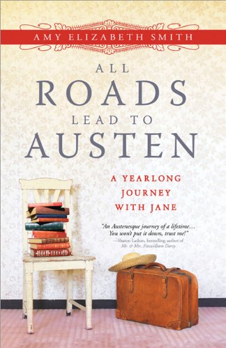 cover image All Roads Lead to Austen: 
A Yearlong Journey with Jane