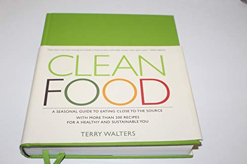 cover image Clean Food: A Seasonal Guide to Eating Close to the Source with More Than 200 Recipes for a Healthy and Sustainable You