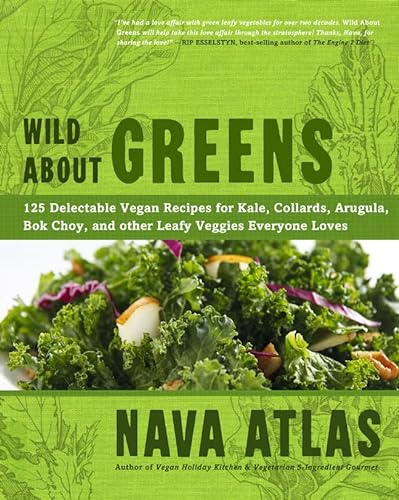 cover image Wild About Greens: 125 Delectable Vegan Recipes for Kale, Collards, Arugula, Bok Choy, and Other Leafy Veggies Everyone Loves