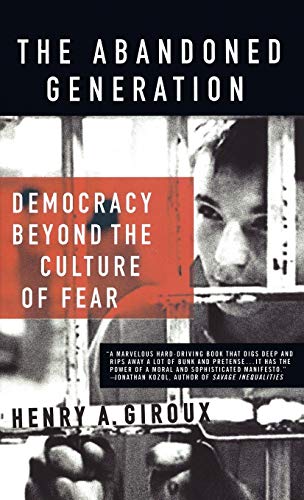 cover image The Abandoned Generation: Democracy Beyond the Culture of Fear