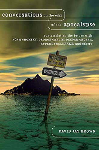 cover image Conversations on the Edge of the Apocalypse: Contemplating the Future with Noam Chomsky, George Carlin, Deepak Chopra, Rupert Sheldrake, and Others
