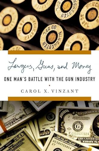 cover image Lawyers, Guns, and Money: One Man's Battle with the Gun Industry