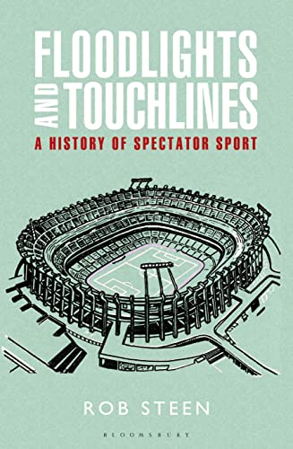 cover image Floodlights and Touchlines: A History of Spectator Sport