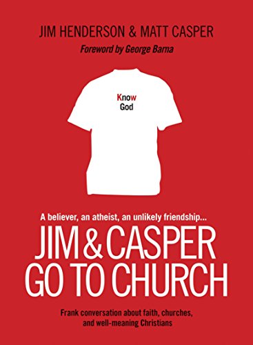 cover image Jim & Casper Go to Church: Frank Conversations About Faith, Churches, and Well-Meaning Christians