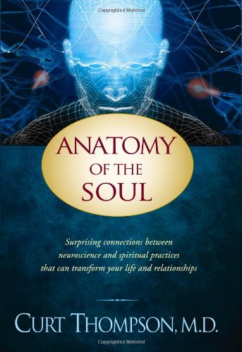 cover image Anatomy of the Soul: Surprising Connections Between Neuroscience and Spiritual Practices That Can Transform Your Life and Relationships