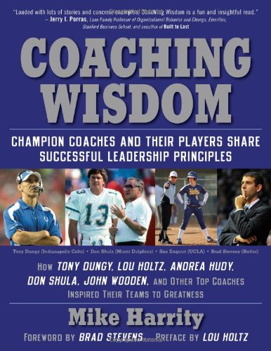 cover image Coaching Wisdom: Champion Coaches and Their Players Share Successful Leadership Principles: How Tony Dungy, Lou Holtz, Andrea Hudy, Don Shula, John Wooden, and Other Top Coaches Inspired Their Teams to Greatness