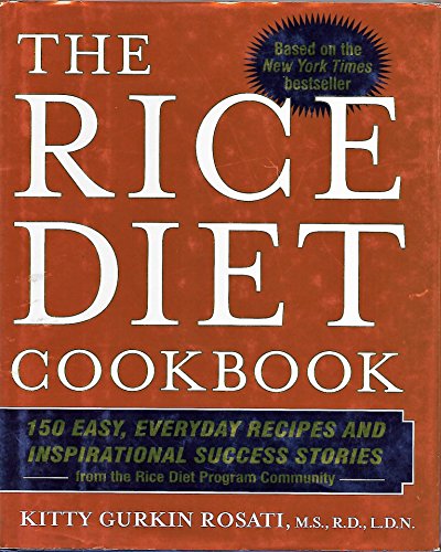 cover image The Rice Diet Cookbook: 150 Easy, Everyday Recipes and Inspirational Success Stories from the Rice Diet Program Community