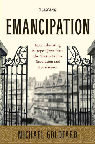 cover image Emancipation: How Liberating Europe's Jews from the Ghetto Led to Revolution and Renaissance