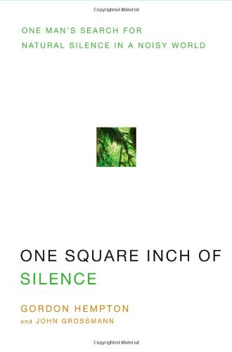 cover image One Square Inch of Silence: One Man's Search for Natural Silence in a Noisy World [With CD (Audio)]