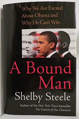 cover image A Bound Man: Why We Are Excited About Obama and Why He Can't Win