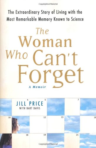 cover image The Woman Who Can't Forget: The Extraordinary Story of Living with the Most Remarkable Memory Known to Science—A Memoir