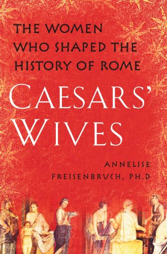 cover image Caesars' Wives: Sex, Power, and Politics in the Roman Empire