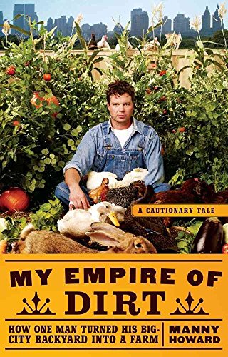 cover image My Empire of Dirt: How One Man Turned His Big City Backyard into a Farm