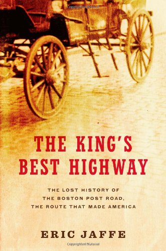 cover image The King’s Best Highway: The Story of the Post Road from Boston to New York, the Forgotten Road That Made America
