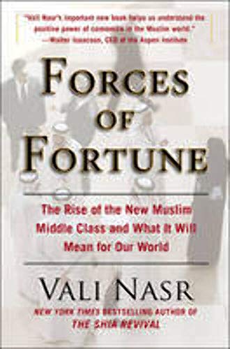 cover image Forces of Fortune: The Rise of the New Muslim Middle Class and What It Will Mean for Our World
