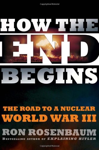 cover image How the End Begins: The Road to a Nuclear World War III