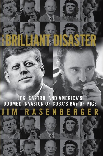 cover image The Brilliant Disaster: JFK, Castro, and America's Doomed Invasion of Cuba's Bay of Pigs. 