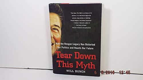 cover image Tear Down This Myth: How the Reagan Legacy Had Distorted Our Politics and Haunts Our Future