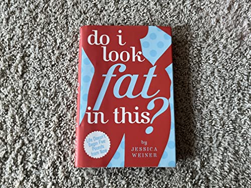 cover image Do I Look Fat in This?: Life Doesn't Begin Five Pounds from Now