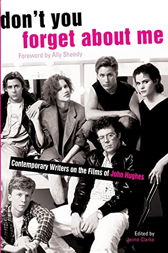 cover image Don't You Forget about Me: Contemporary Writers on the Films of John Hughes
