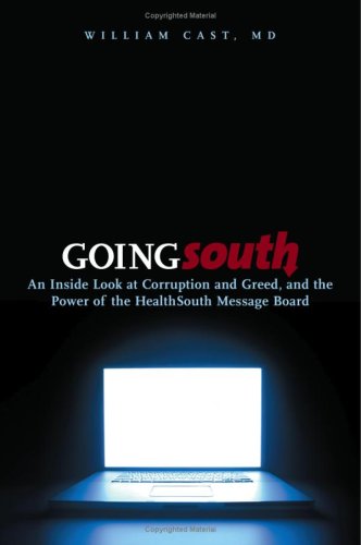 cover image Going South: An Inside Look at Corruption and Greed, and the Power of the Healthsouth Message Board