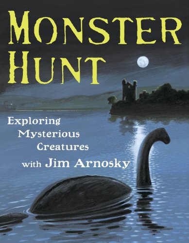 cover image Monster Hunt: Exploring Mysterious Creatures with Jim Arnosky
