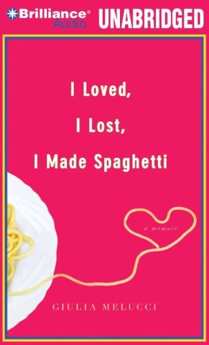 cover image I Loved, I Lost, I Made Spaghetti: A Memoir