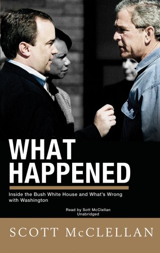 cover image What Happened: Inside the Bush White House and Washington's Culture of Deception