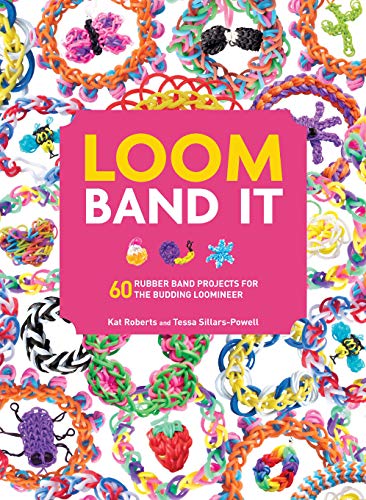 cover image Loom Band It: 60 Rubber Band Projects for the Budding Loomineer