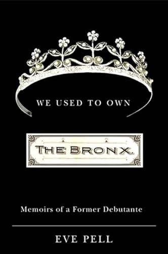 cover image We Used to Own the Bronx: Memoirs of a Former Debutante