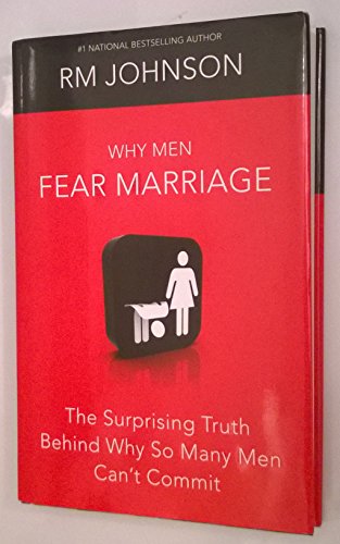 cover image Why Men Fear Marriage: The Surprising Truth Behind Why So Many Men Can't Commit