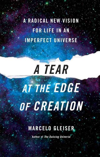 cover image A Tear at the Edge of Creation: A Radical New Vision for Life in an Imperfect Universe