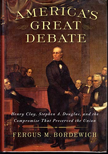 cover image America’s Great Debate: 
Henry Clay, Stephen A. Douglas, and the Compromise That Preserved the Union 