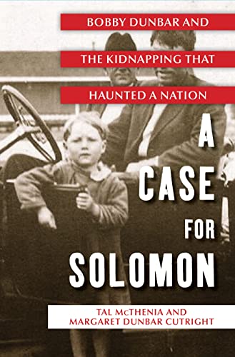 cover image A Case for Solomon: 
Bobby Dunbar and the Kidnapping That Haunted a Nation