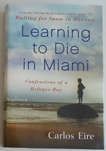 cover image Learning to Die in Miami: Confessions of a Refugee Boy