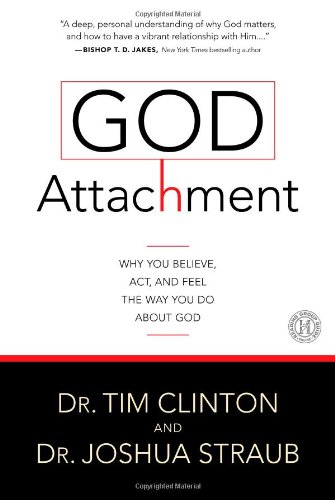 cover image God Attachment: Why You Believe, Act, and Feel the Way You Do about God 