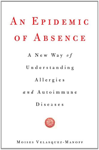 cover image An Epidemic of Absence: A New Way of Understanding Allergies and Autoimmune Diseases