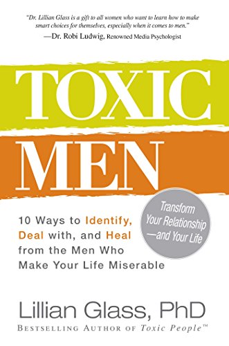 cover image Toxic Men: 10 Ways to Identify, Deal with, and Heal from the Men Who Make Your Life Miserable