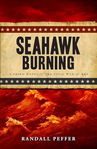 cover image Seahawk Burning: 
A Novel of the Civil War at Sea