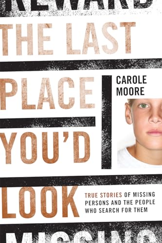 cover image The Last Place You'd Look: True Stories of Missing Persons and the People Who Search for Them